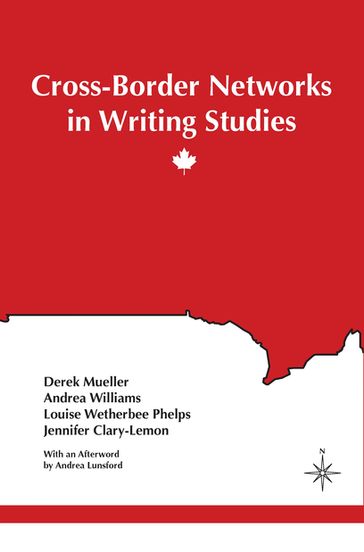 Cross-Border Networks in Writing Studies - Andrea Williams - Derek Mueller