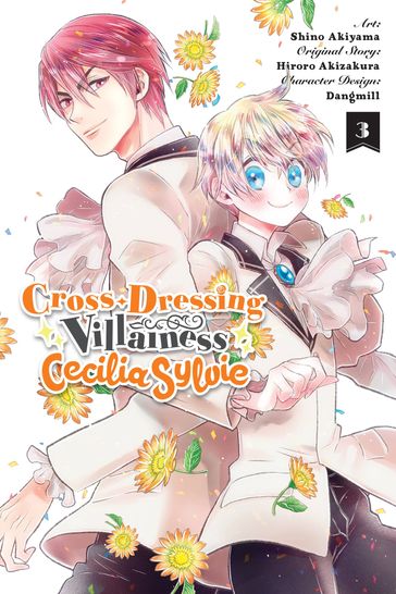 Cross-Dressing Villainess Cecilia Sylvie, Vol. 3 (manga) - Hiroro Akizakura - Shino Akiyama - Dangmill - Rachel Pierce