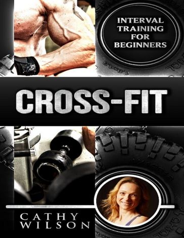 Cross Fit: Interval Training for Beginners - Cathy Wilson