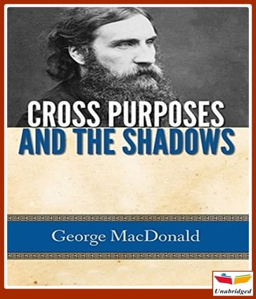 Cross Purposes and The Shadows - George MacDonald