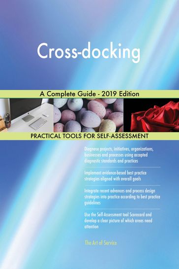 Cross-docking A Complete Guide - 2019 Edition - Gerardus Blokdyk