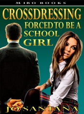 Crossdressing: Forced To Be a Schoolgirl