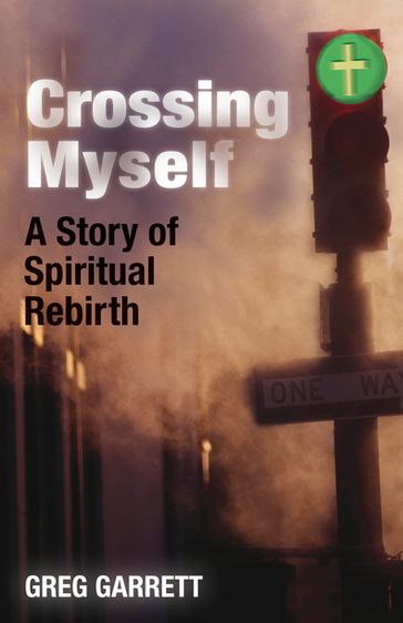 Crossing Myself - Greg Garrett