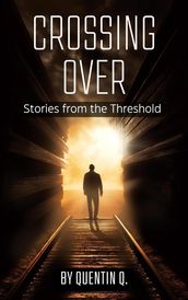 Crossing Over: Stories from the Threshold