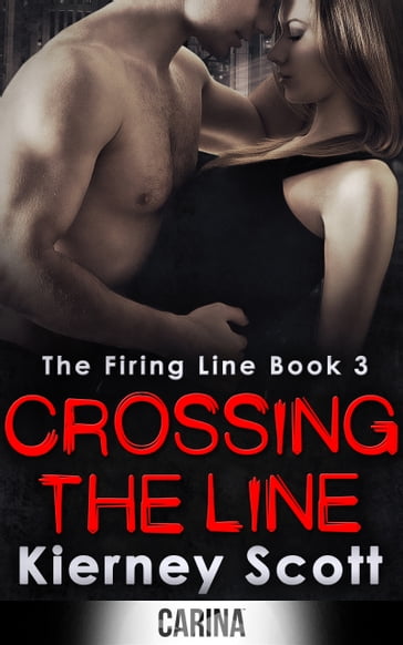 Crossing The Line: A gripping romantic thriller - Kierney Scott