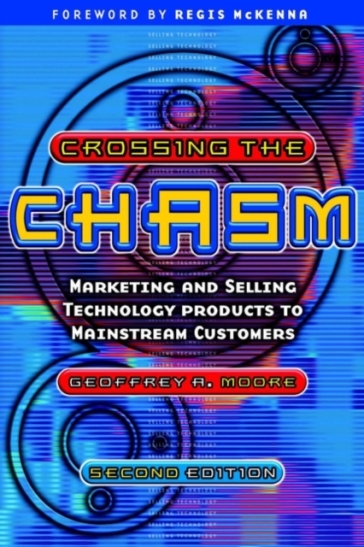 Crossing the Chasm - Geoffrey A. Moore