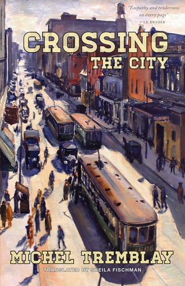 Crossing the City - Michel Tremblay - Sheila Fischman