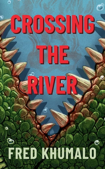 Crossing the River - Fred Khumalo