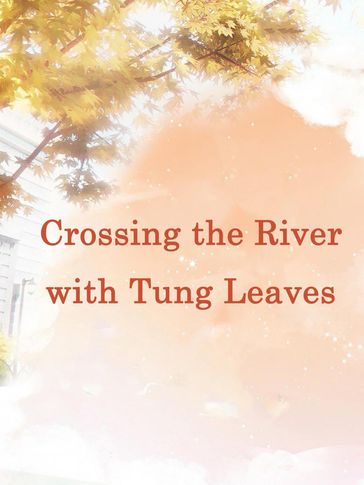 Crossing the River with Tung Leaves - Yang Liu