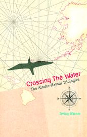 Crossing the Water: The Alaska-Hawaii Trilogies