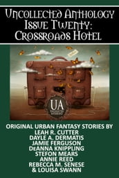 Crossroads Hotel: A Collected Uncollected Anthology