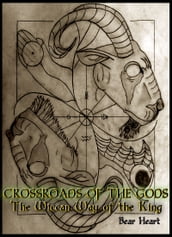 Crossroads of the Gods: The Wiccan Way of the King