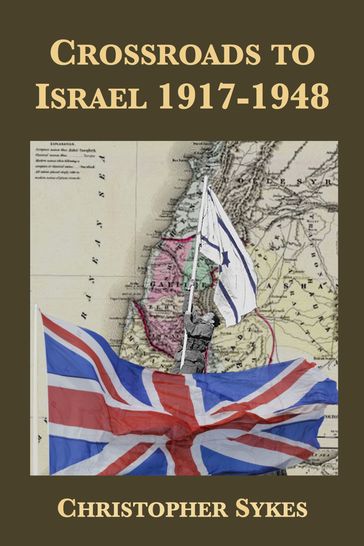 Crossroads to Israel - Christopher Sykes