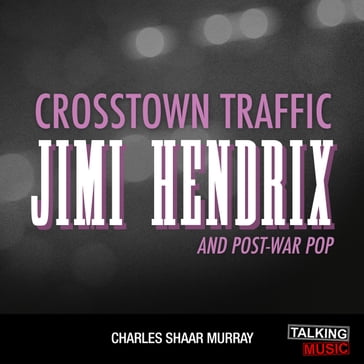 Crosstown Traffic - Charles Shaar Murray