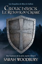 Crouchback: Le Retour du Croisé (Les Enquêtes de Rhys le Gallois 1)