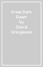 Crow Dark Dawn
