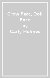 Crow Face, Doll Face