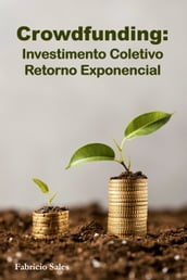 Crowdfunding: Investimento Coletivo Retorno Exponencial
