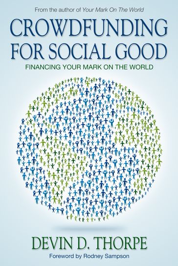 Crowdfunding for Social Good, Financing Your Mark on the World - Devin Thorpe