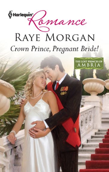 Crown Prince, Pregnant Bride! - Raye Morgan