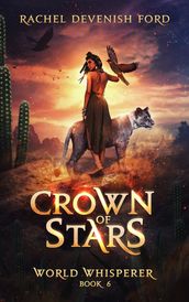 Crown of Stars: A Fantasy Fiction Series (World Whisperer Book 6)
