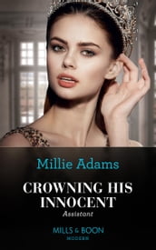 Crowning His Innocent Assistant (The Kings of California, Book 3) (Mills & Boon Modern)