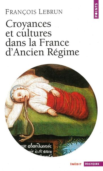 Croyances et Cultures dans la France d'Ancien Régime - François Lebrun