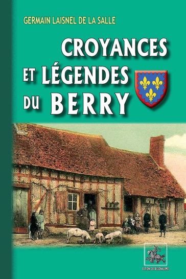Croyances et Légendes du Berry - Germain Laisnel De La Salle