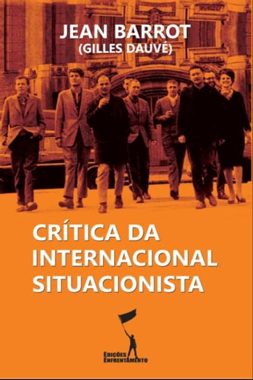 Crítica da Internacional Situacionista - Gilles Dauvé - Jean Barrot - Nildo Viana