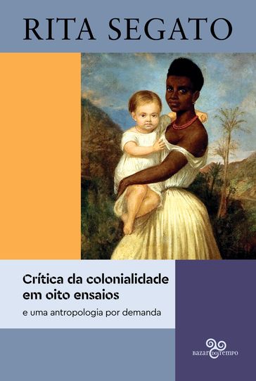 Crítica da colonialidade em oito ensaios - Rita Segato