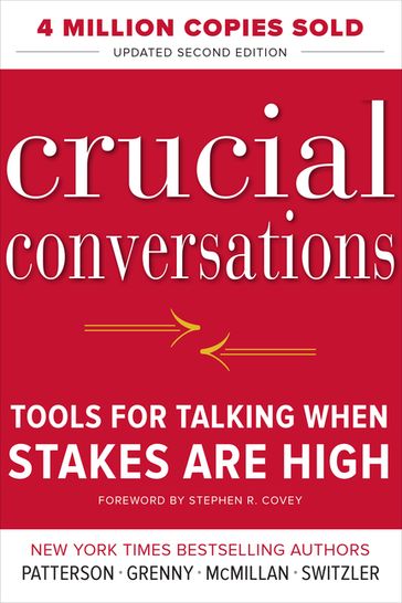 Crucial Conversations Tools for Talking When Stakes Are High, Second Edition - Kerry Patterson - Joseph Grenny - Ron McMillan - Al Switzler