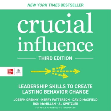 Crucial Influence, Third Edition - Joseph Grenny - Kerry Patterson - David Maxfield - Ron McMillan - Al Switzler