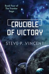 Crucible of Victory (A Frontier Saga Novel)