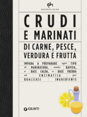 Crudi e marinati di carne, pesce, verdura e frutta. Ediz. illustrata