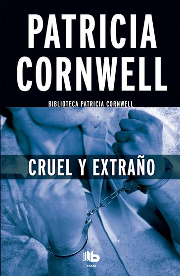Cruel y extraño (Doctora Kay Scarpetta 4) - Patricia Cornwell