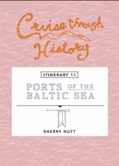 Cruise Through History: Ports of the Baltic Sea