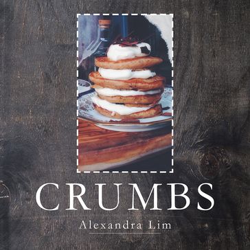 Crumbs - Alexandra Lim