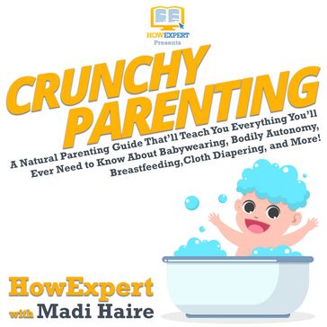 Crunchy Parenting - HowExpert - Madi Haire