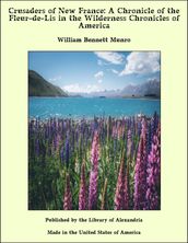 Crusaders of New France: A Chronicle of the Fleur-de-Lis in the Wilderness Chronicles of America