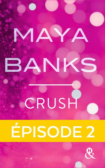 Crush - Episode 2 - Maya Banks