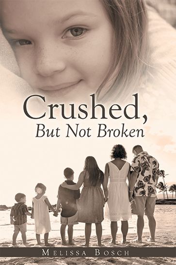 Crushed, but Not Broken - Melissa Bosch