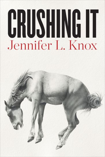 Crushing It - Jennifer L. Knox
