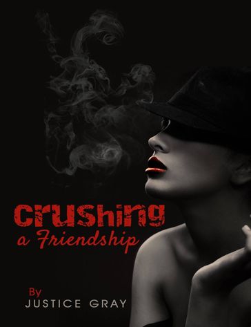 Crushing a Friendship - Justice Gray