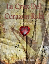 La Cruz Del Corazon Rubi  (The Cross of the Ruby Heart)