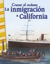 Cruzar el océano: La inmigración a California