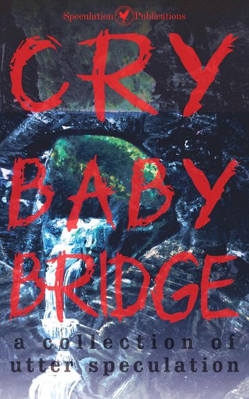 Cry Baby Bridge - Speculation Publications