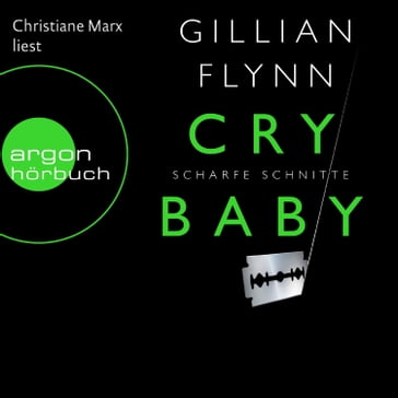 Cry Baby - Scharfe Schnitte (Ungekürzte Fassung) - Gillian Flynn