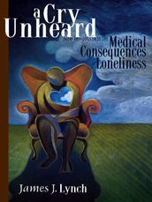 A Cry Unheard: New Insights Into The Medical Consequences Of Loneliness