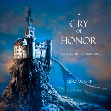 A Cry of Honor (Book #4 in the Sorcerer's Ring) - Morgan Rice