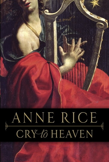 Cry to Heaven - Anne Rice